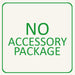 No Accessory Package